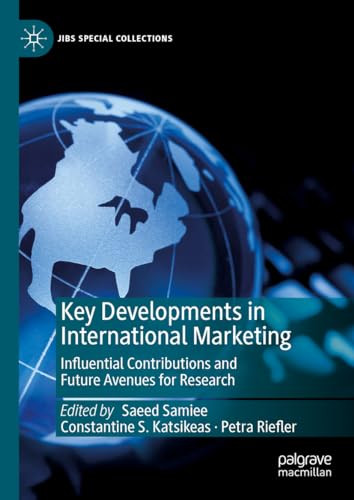 Key Developments In International Marketing Influential Contributions And Future Avenues For Research 2024th Edition Saeed Samiee