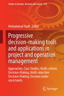 Progressive Decisionmaking Tools And Applications In Project And Operation Management Mohammad Yazdi