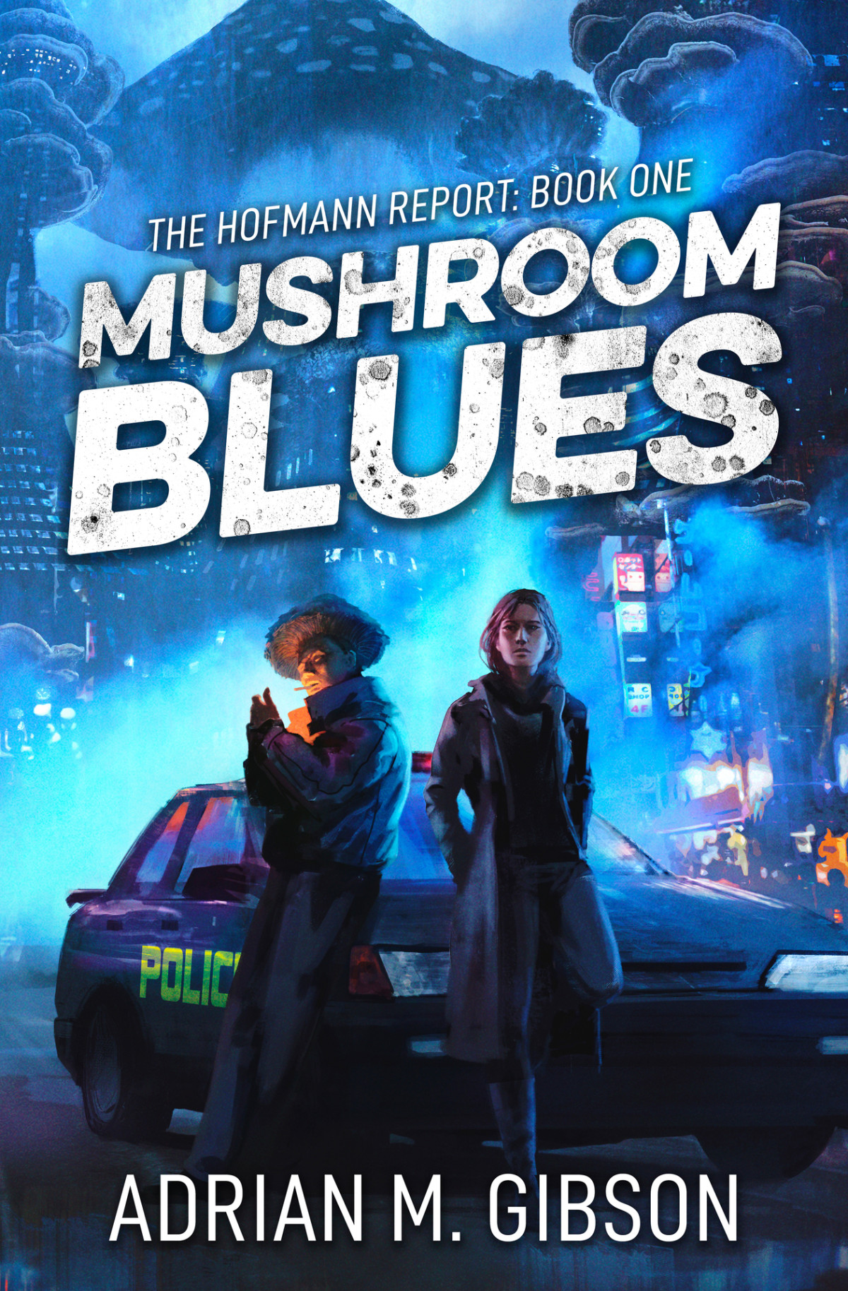 Mushroom Blues The Hofmann Report Book 1 Adrian M Gibson