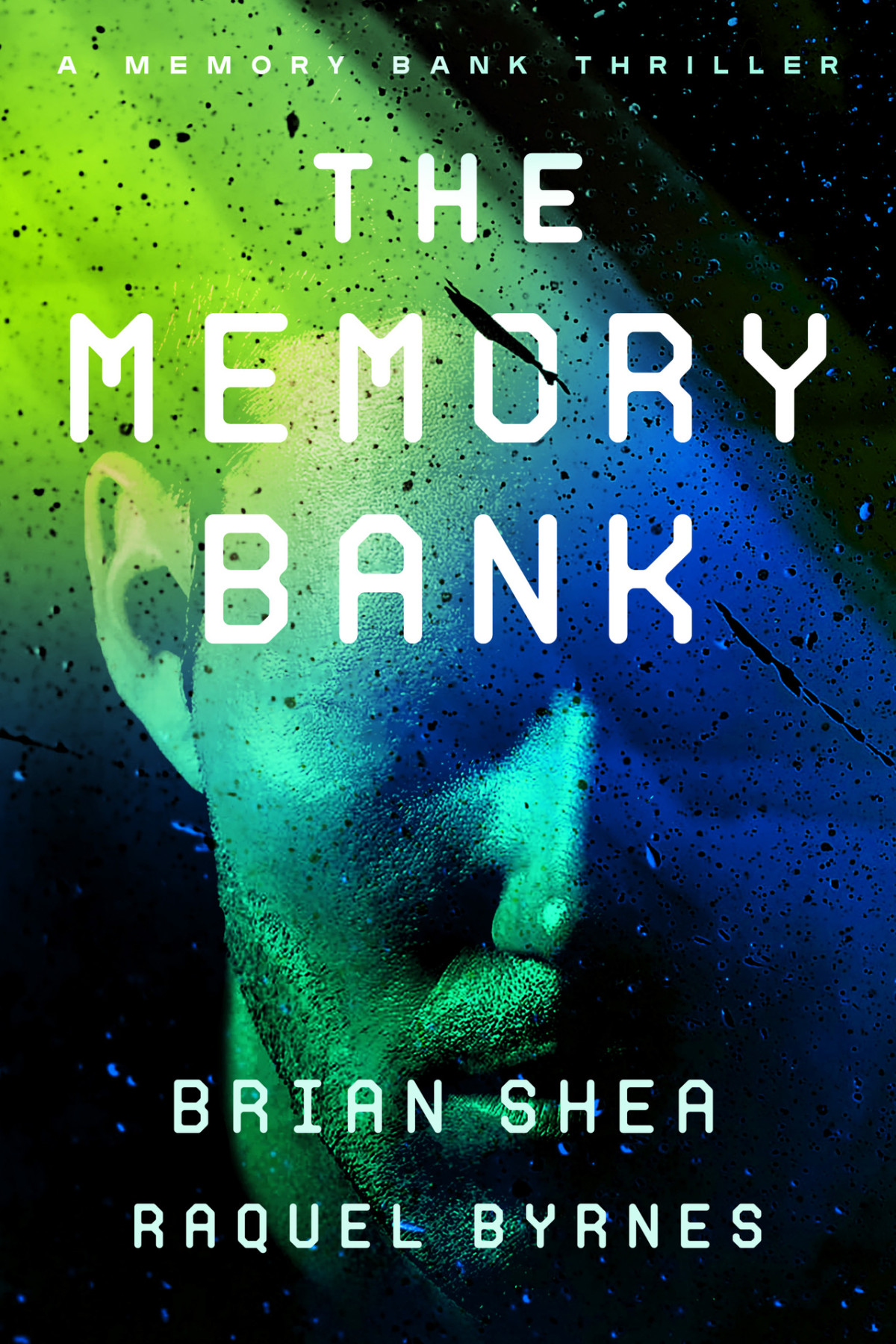 The Memory Bank Memory Bank Thrillers Book 1 Brian Shea Raquel Byrnes