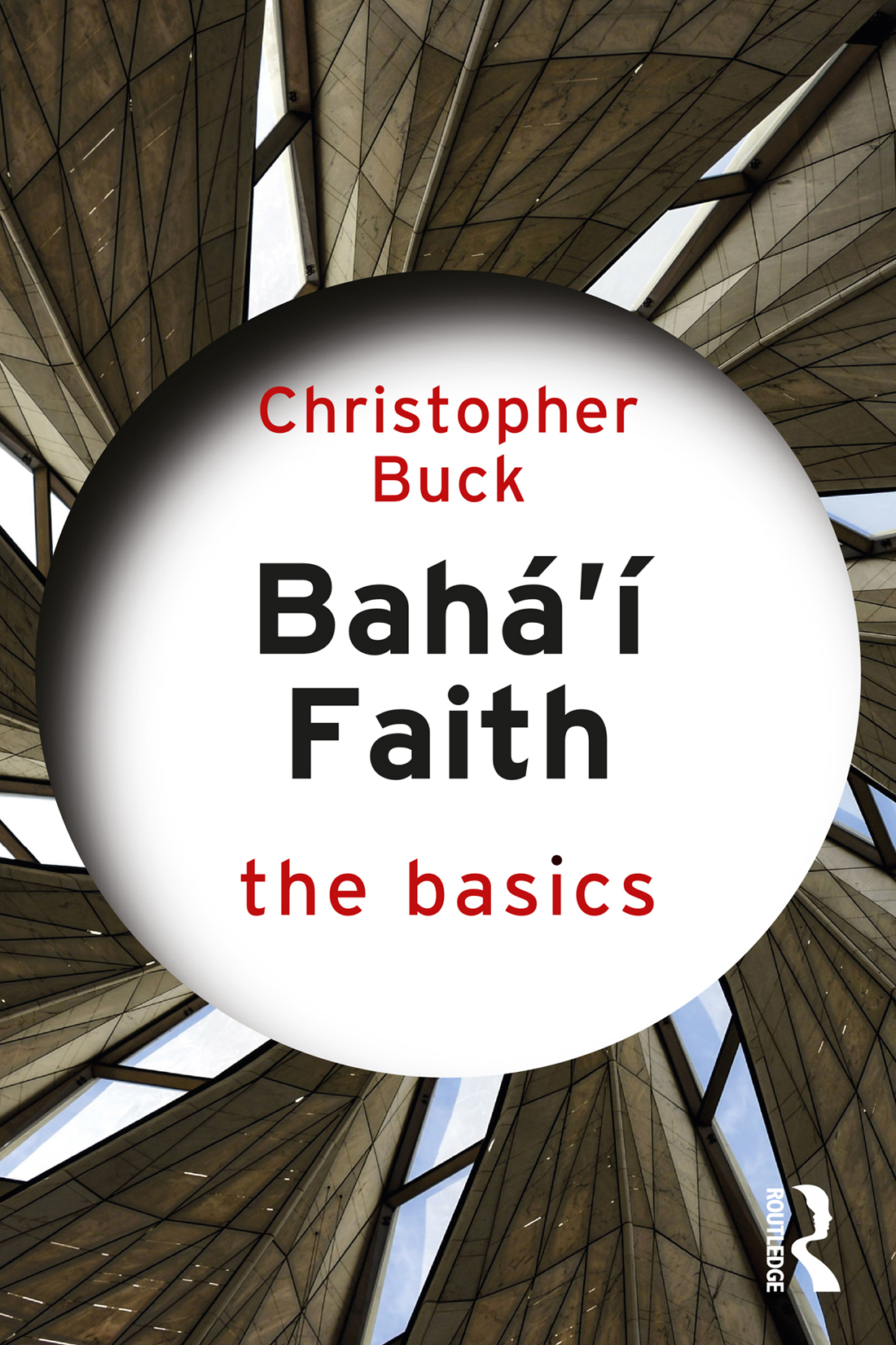 Bahai Faith The Basics Christopher Buck