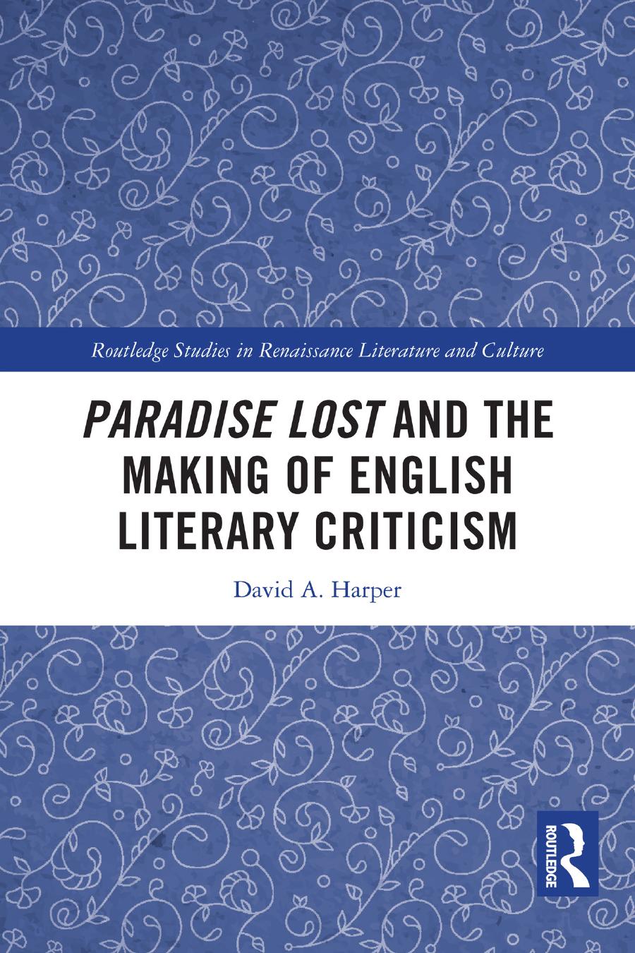 Paradise Lost And The Making Of English Literary Criticism David A Harper