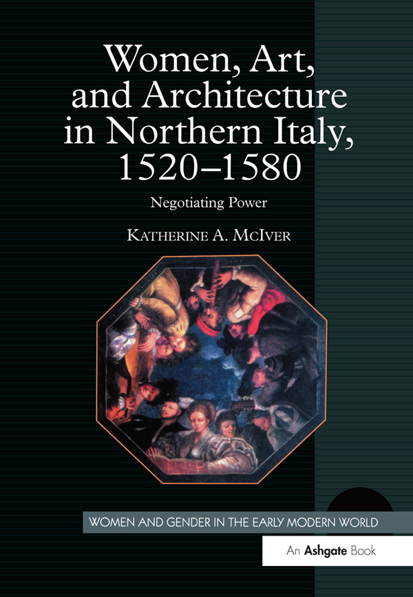 Women Art And Architecture In Northern Italy 15201580 Katherine A Mciver
