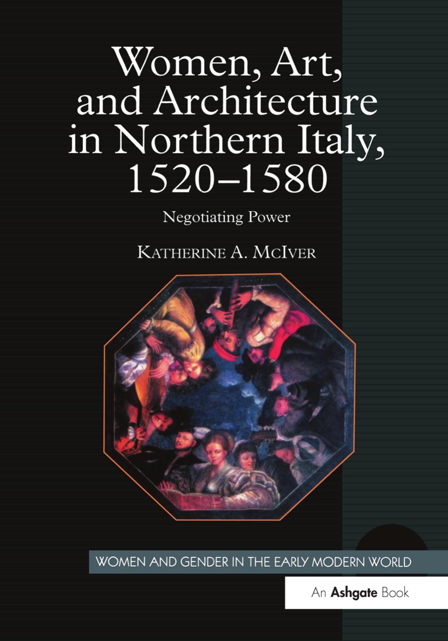Women Art And Architecture In Northern Italy 15201580 Katherine A Mciver