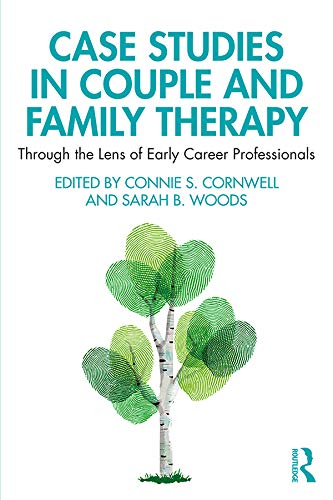 Case Studies In Couple And Family Therapy Through The Lens Of Early Career Professionals 1st Edition Connie Cornwell