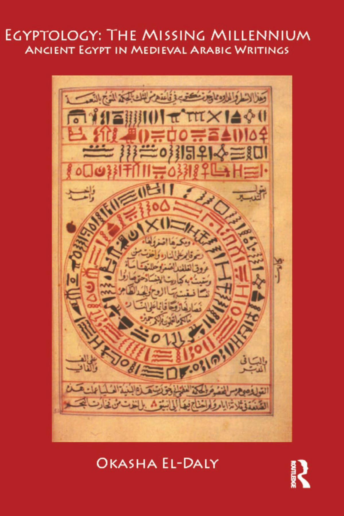 Egyptology The Missing Millennium Ancient Egypt In Medieval Arabic Writings Okasha El Daly