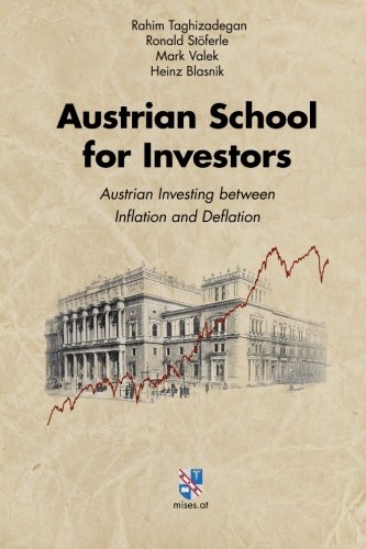 Austrian School For Investors Austrian Investing Between Inflation And Deflation 2nd Edition Taghizadegan