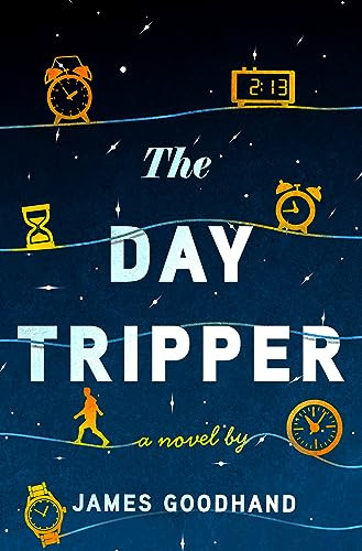 The Day Tripper A Novel Original James Goodhand