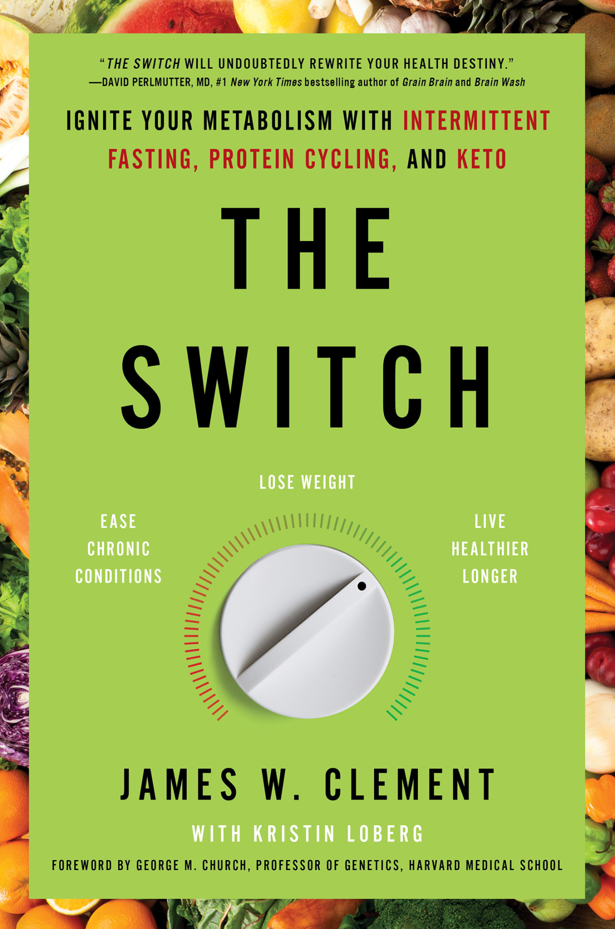 The Switch Ignite Your Metabolism With Intermittent Fasting Protein Cycling And Keto James W Clement