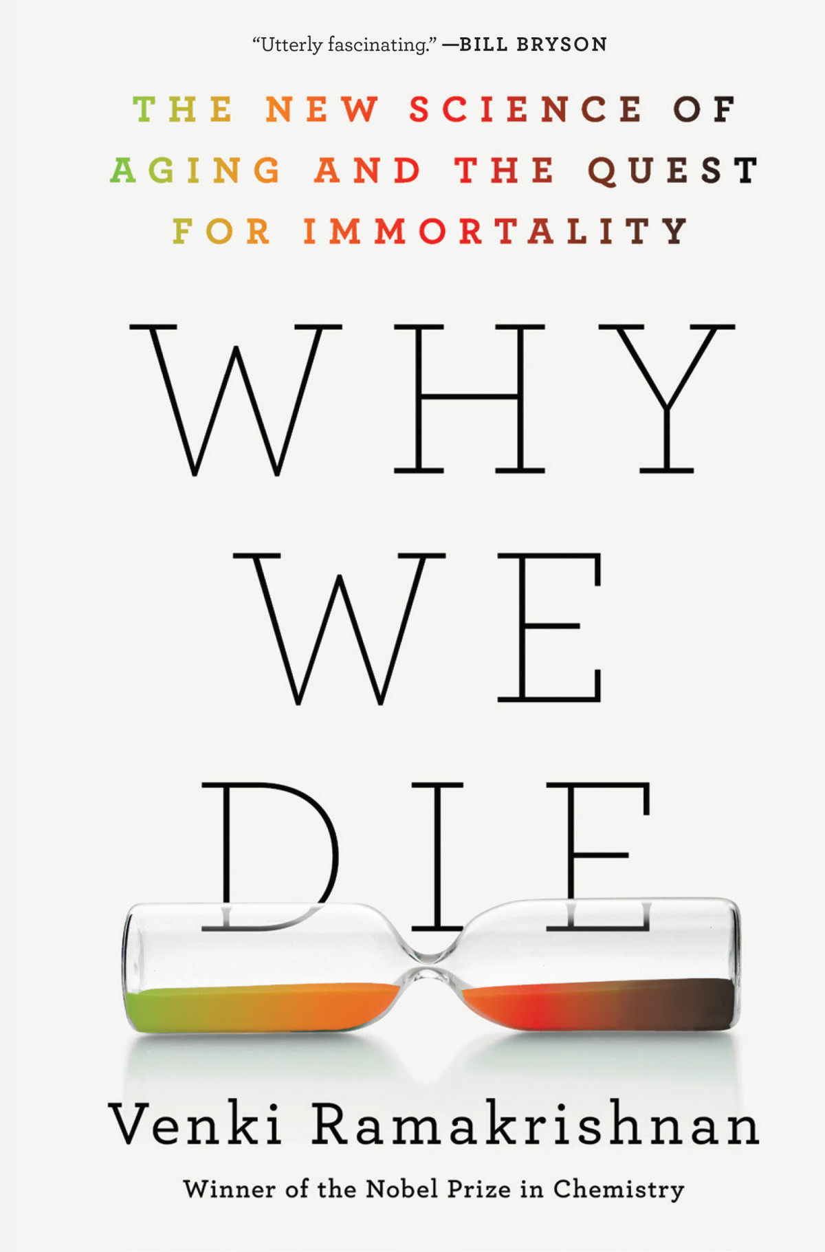 Why We Die The New Science Of Aging And The Quest For Immortality Venki Ramakrishnan