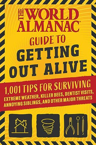 The World Almanac Guide To Getting Out Alive 101 Rules For Survival World Almanac