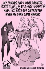 My Friends And I Were Granted Three Wishes By A Cat Goddess And I Swear I Got Distracted When My Turn Came Around Alex Zandra