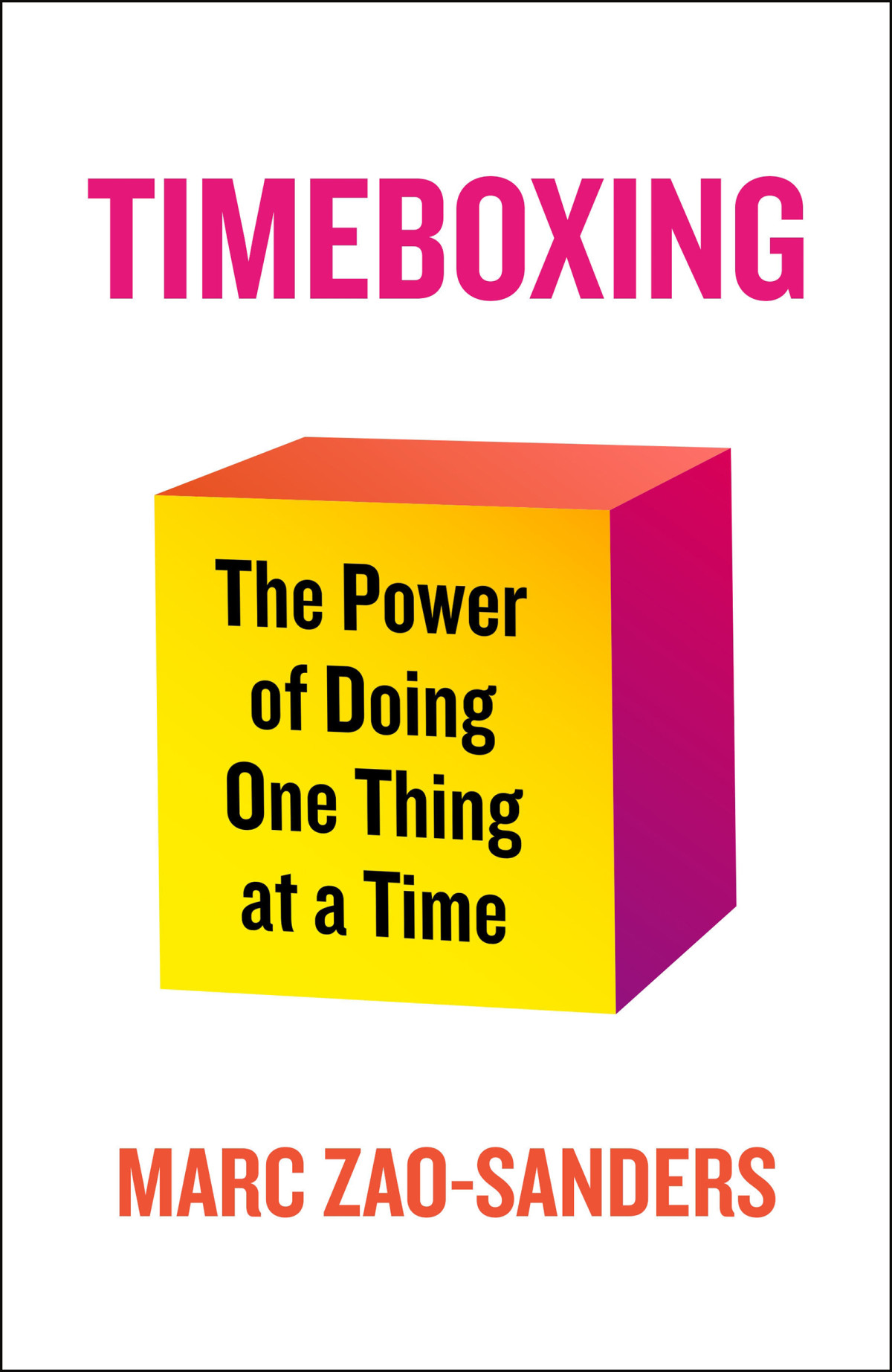 Timeboxing The Power Of Doing One Thing At A Time Marc Zaosanders