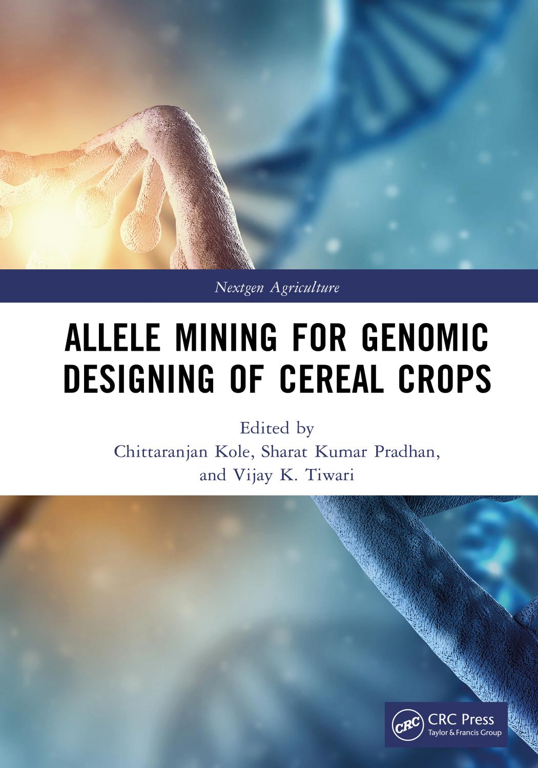 Allele Mining For Genomic Designing Of Cereal Crops Chittaranjan Kole