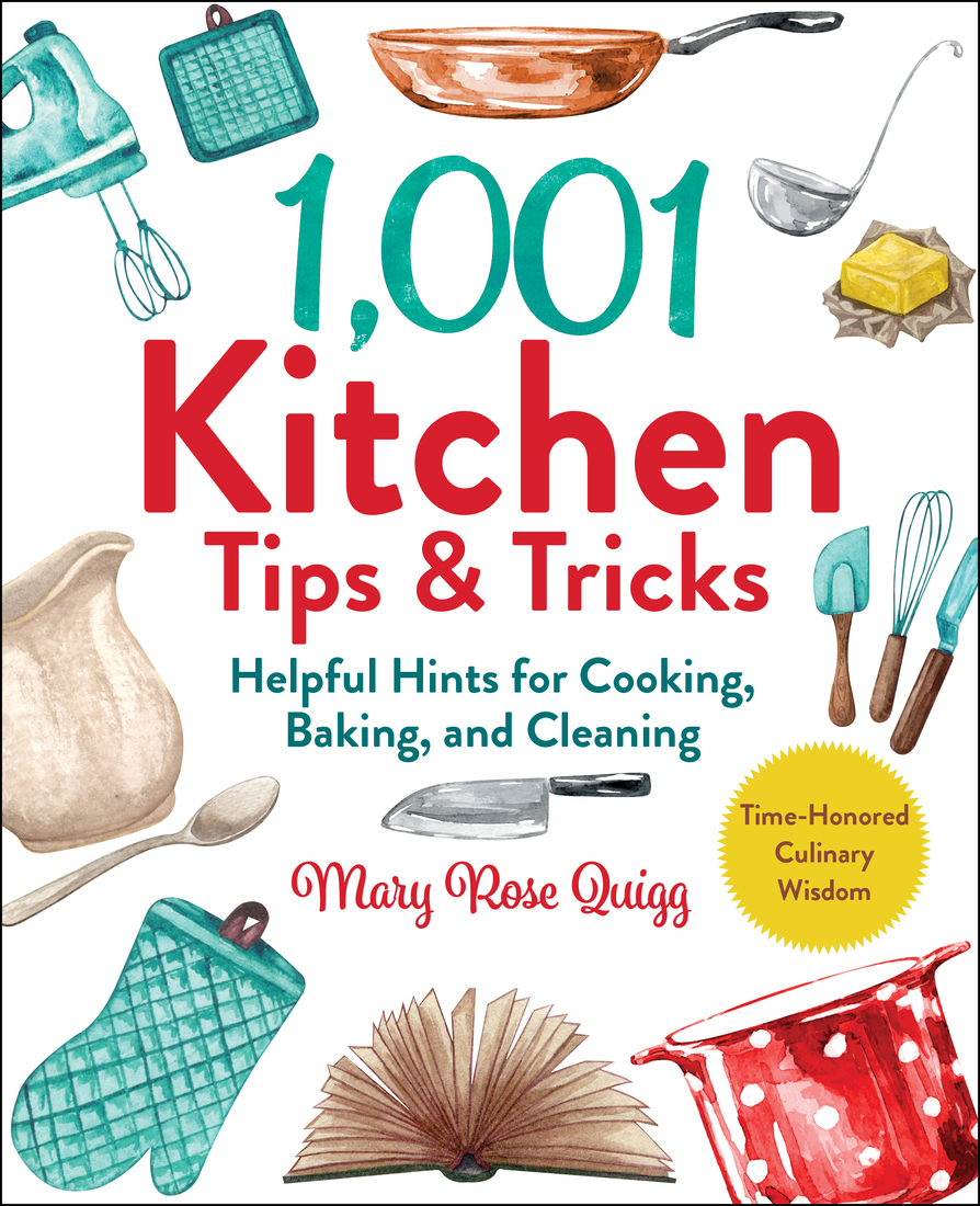 1001 Kitchen Tips Tricks Helpful Hints For Cooking Baking And Cleaning Mary Rose Quigg