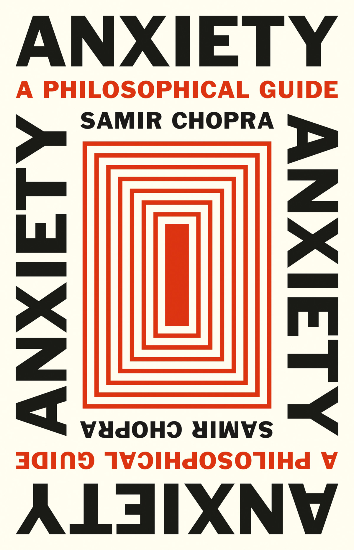 Anxiety A Philosophical Guide Samir Chopra