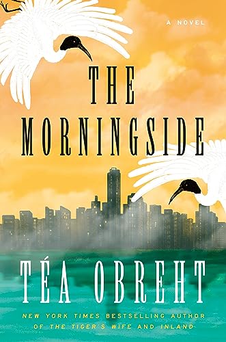 The Morningside A Novel 1st Edition Obreht Ta