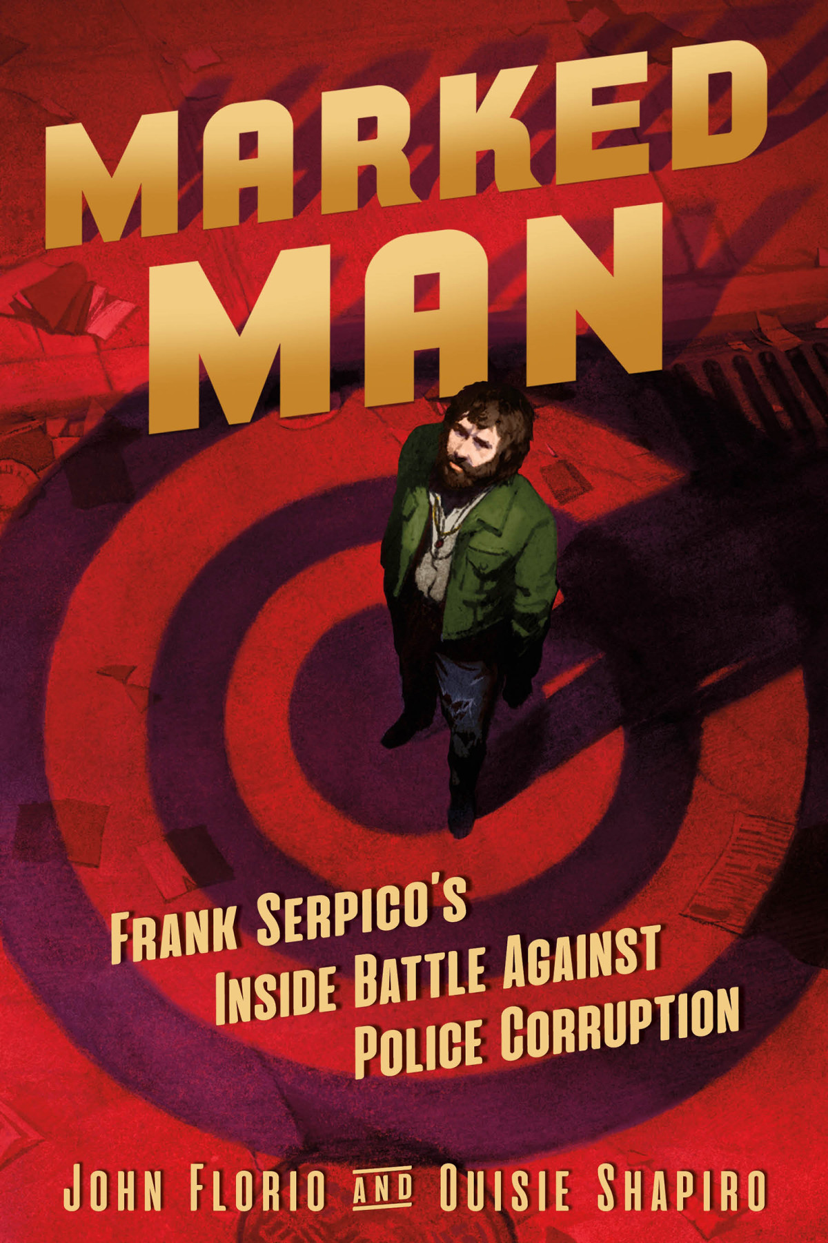 Marked Man Frank Serpicos Inside Battle Against Police Corruption John Florio