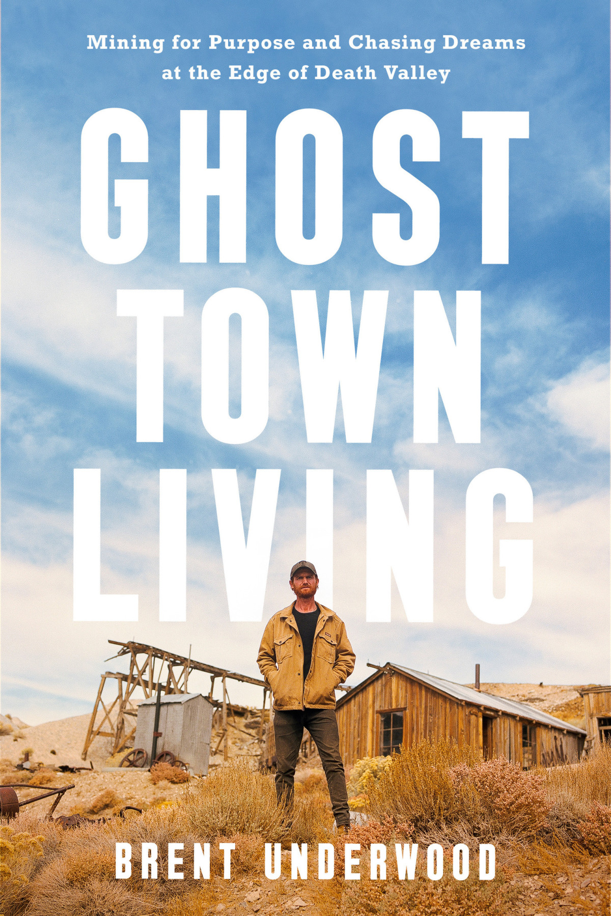 Ghost Town Living Mining For Purpose And Chasing Dreams At The Edge Of Death Valley Brent Underwood