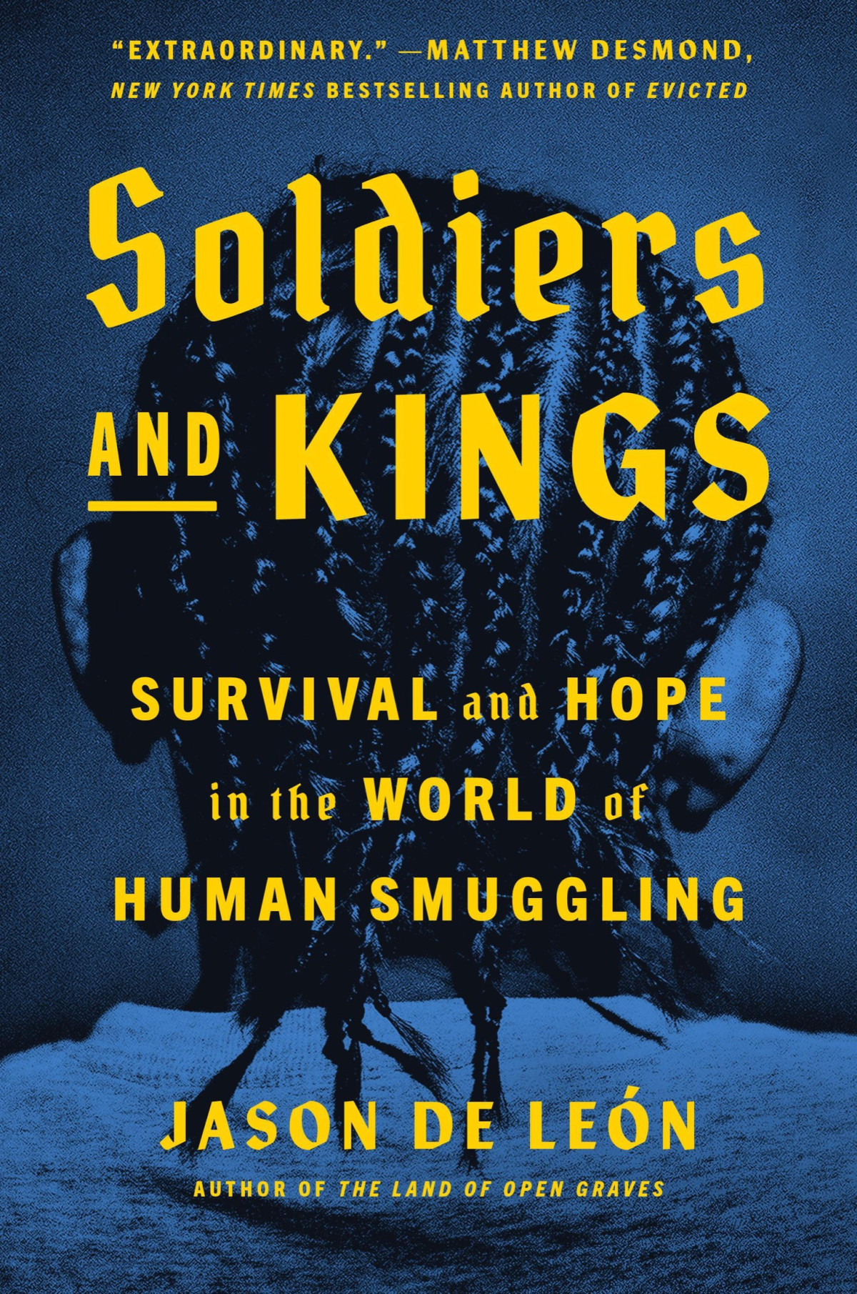Soldiers And Kings Survival And Hope In The World Of Human Smuggling Jason De Len