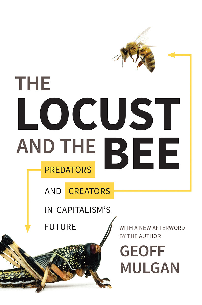 The Locust And The Bee Mulgan Geoff Mulgan Geoff