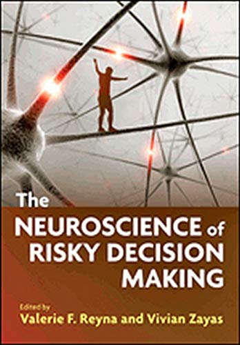 The Neuroscience Of Risky Decision Making Apa Bronfenbrenner Series On The Ecology Of Human Development 1st Edition Reyna