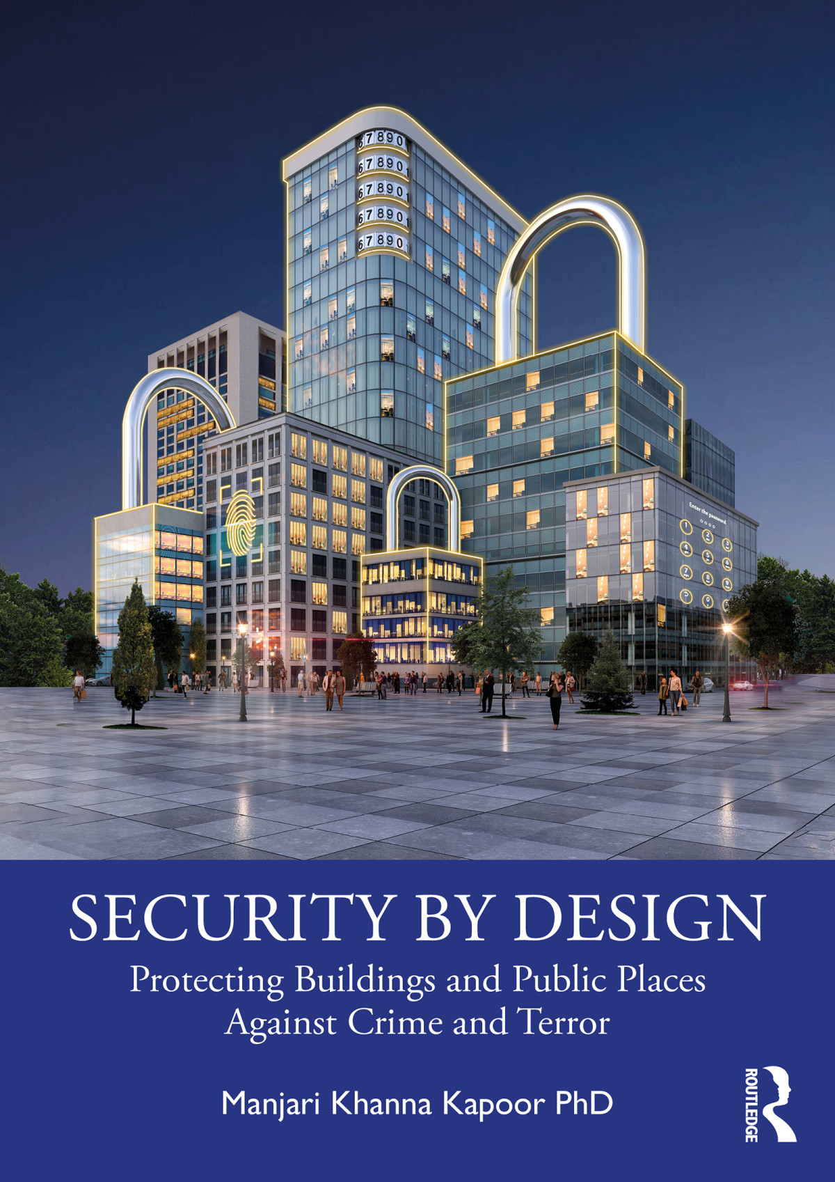 Security By Design Protecting Buildings And Public Places Against Crime And Terror Manjari Khanna Kapoor