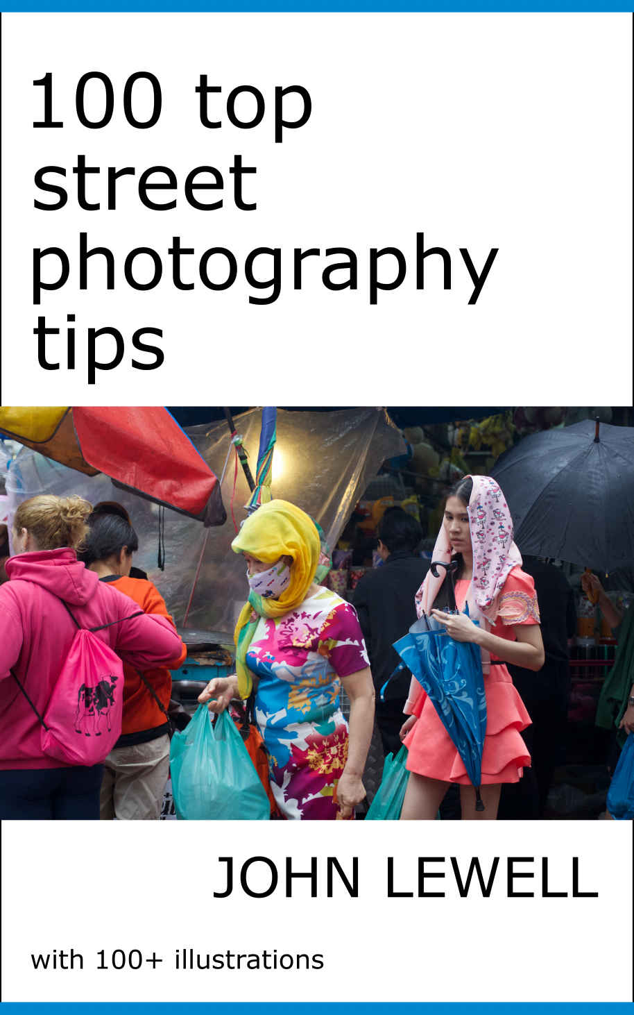 100 Top Street Photography Tips John Lewell