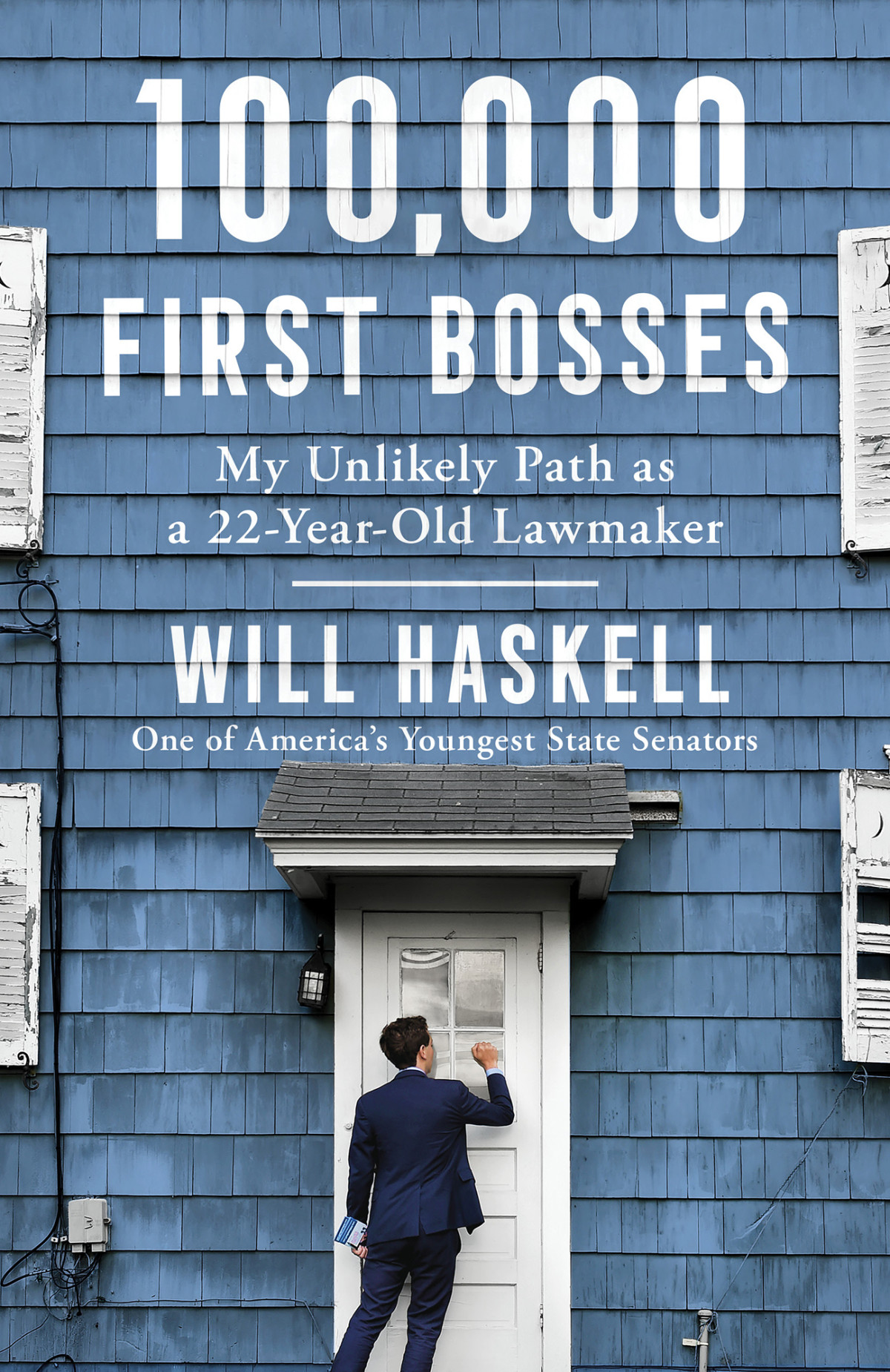 100000 First Bosses My Unlikely Path As A 22yearold Lawmaker Will Haskell