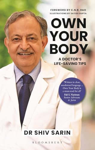 Own Your Body A Doctors Lifesaving Tips Dr Shiv K Sarin