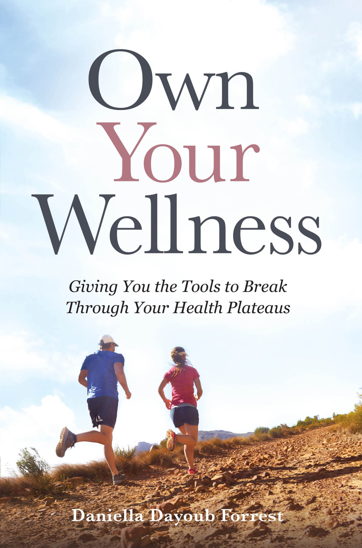 Own Your Wellness Giving You The Tools To Break Through Your Health Plateaus Daniella Dayoub Forrest