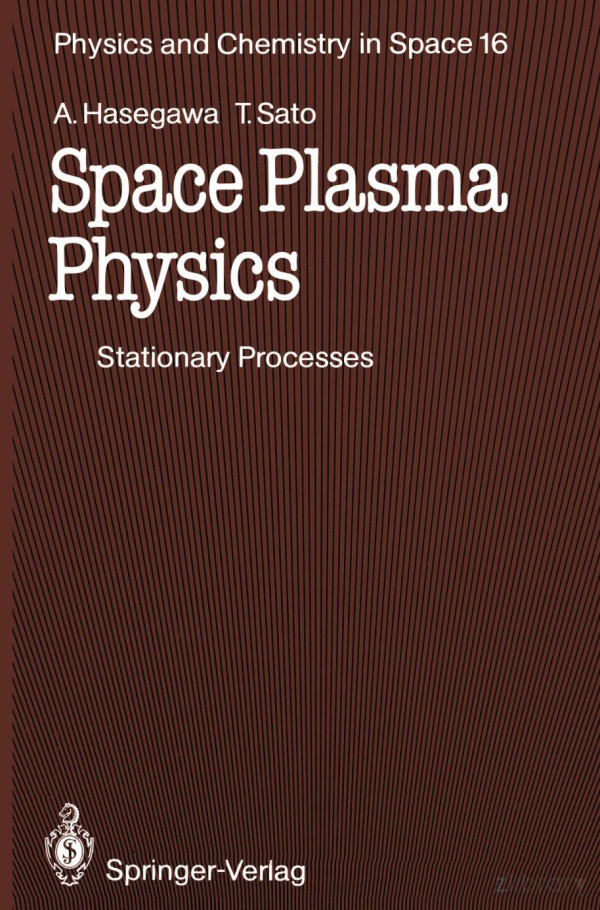 Space Plasma Physics 1 Stationary Processes Physics And Chemistry In Space 16 Softcover Reprint Of The Original 1st Ed 1989 Hasegawa