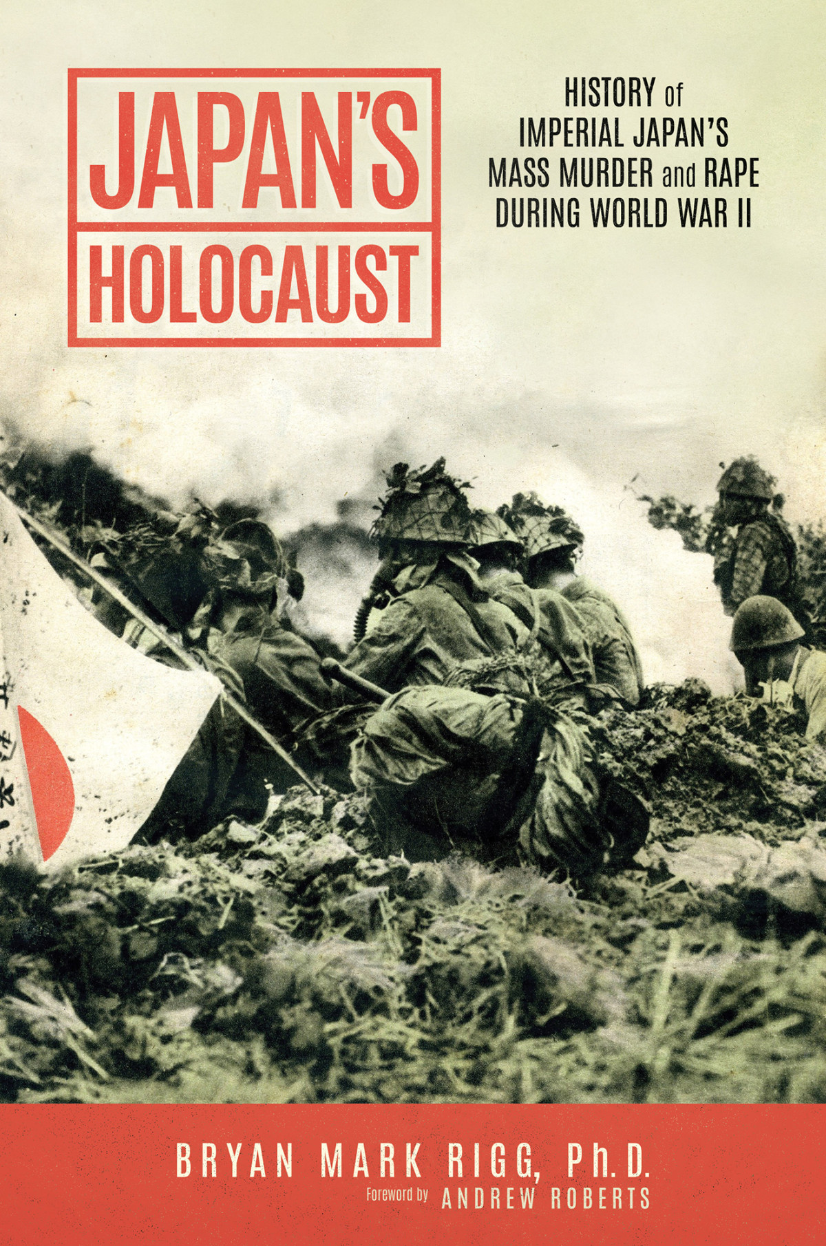 Japans Holocaust History Of Imperial Japans Mass Murder And Rape During World War Ii Bryan Mark Rigg