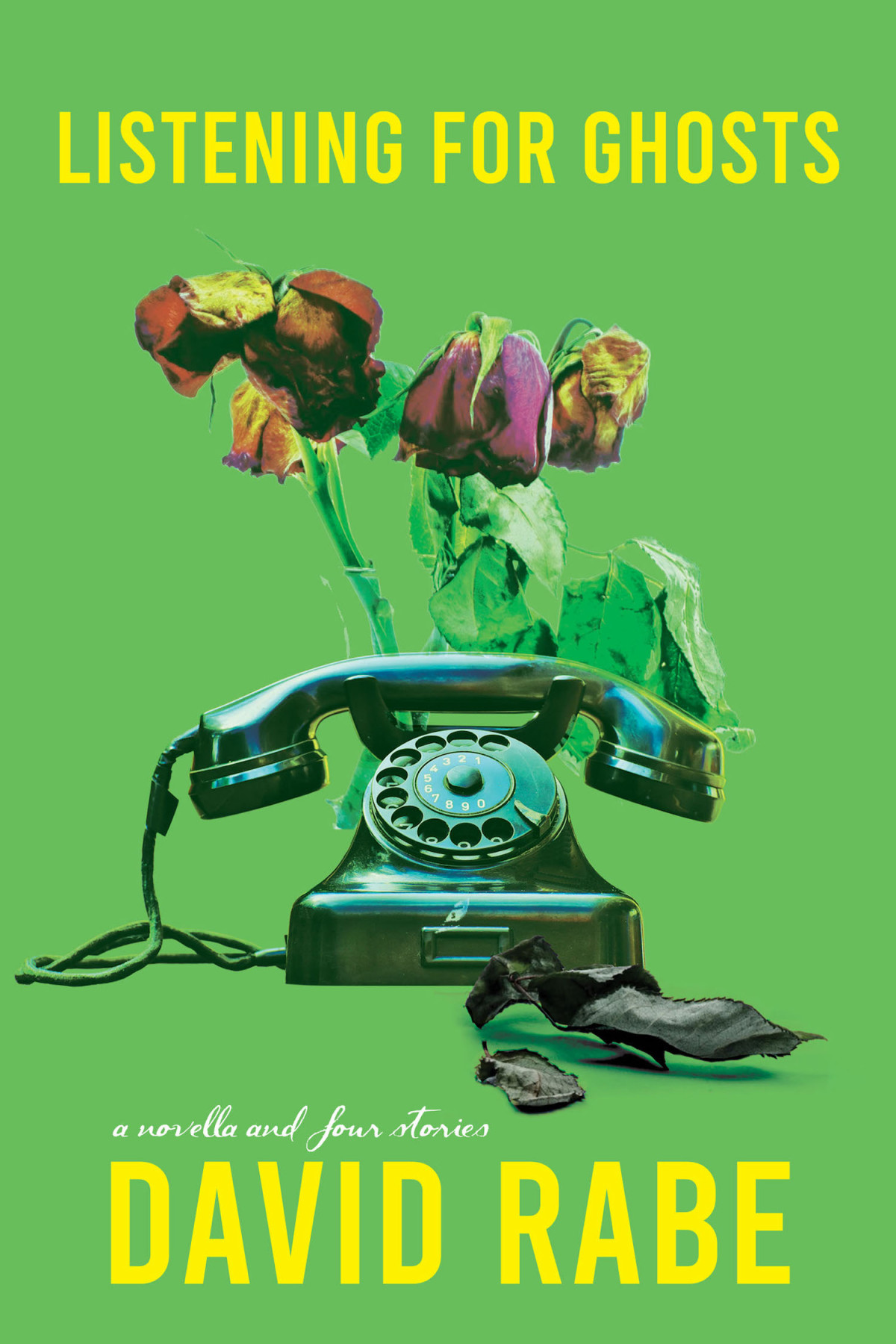 Listening For Ghosts A Novella And Four Stories David Rabe