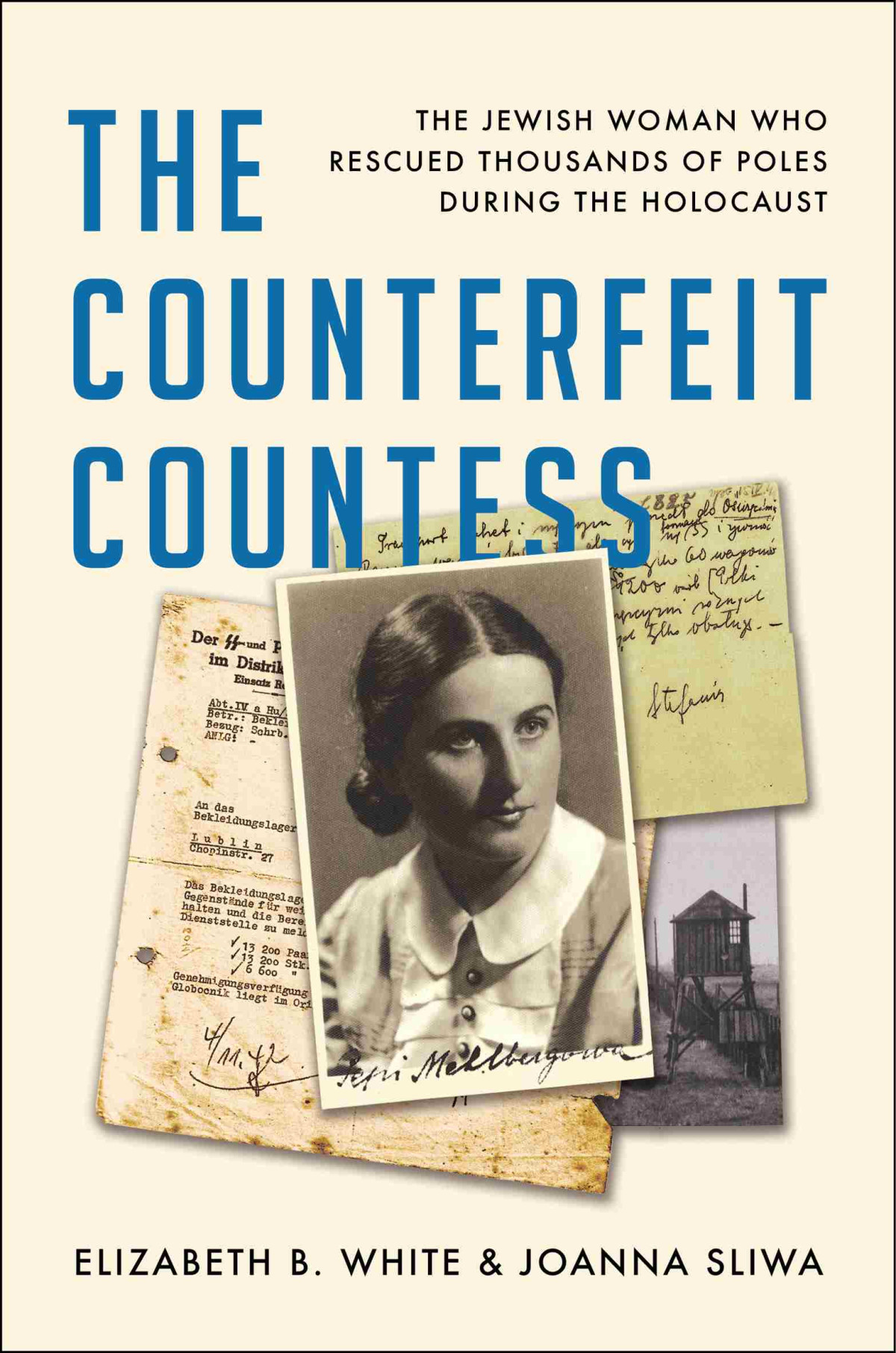 The Counterfeit Countess The Jewish Woman Who Rescued Thousands Of Poles During The Holocaust Elizabeth B White Joanna Sliwa