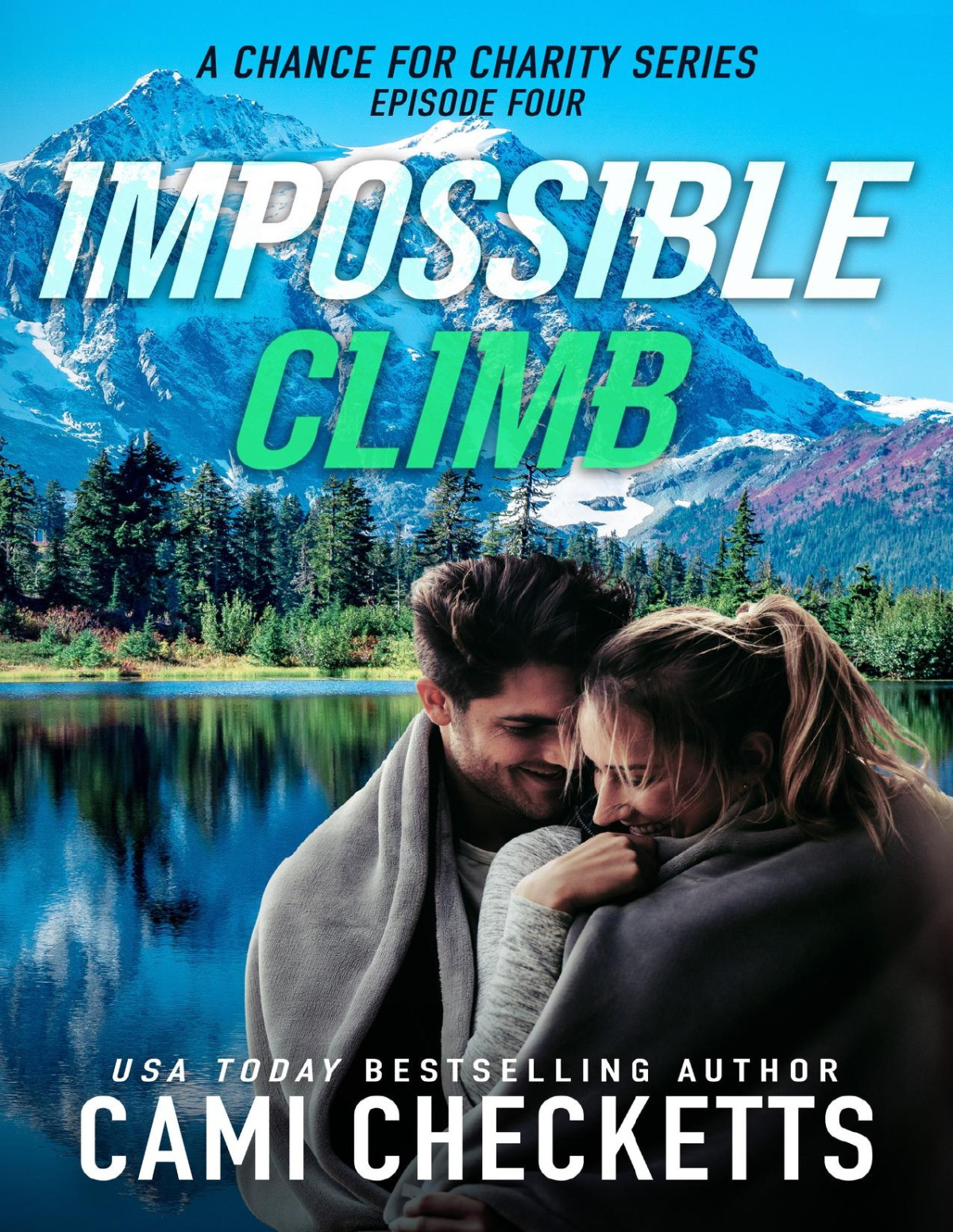 Impossible Climb A Chance For Charity Book 4 Cami Checketts