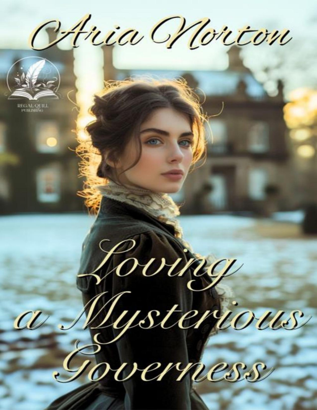 Loving A Mysterious Governess A Historical Regency Romance Novel Aria Norton
