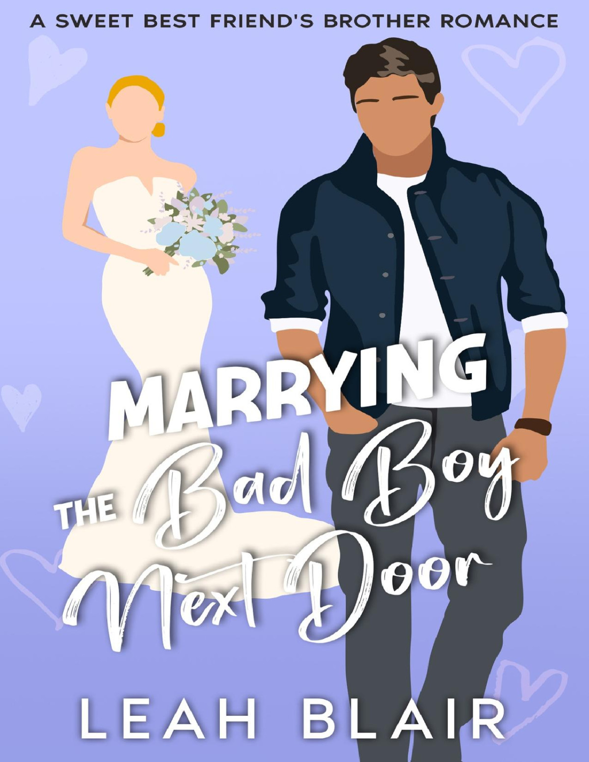 Marrying The Bad Boy Next Door A Sweet Best Friends Brother Romance Leah Blair