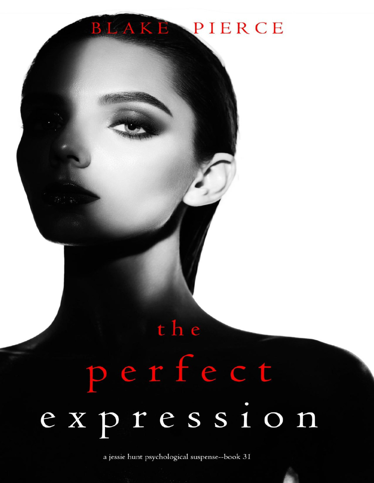 The Perfect Expression A Jessie Hunt Psychological Suspense Thrillerbook Thirtyone Pierce