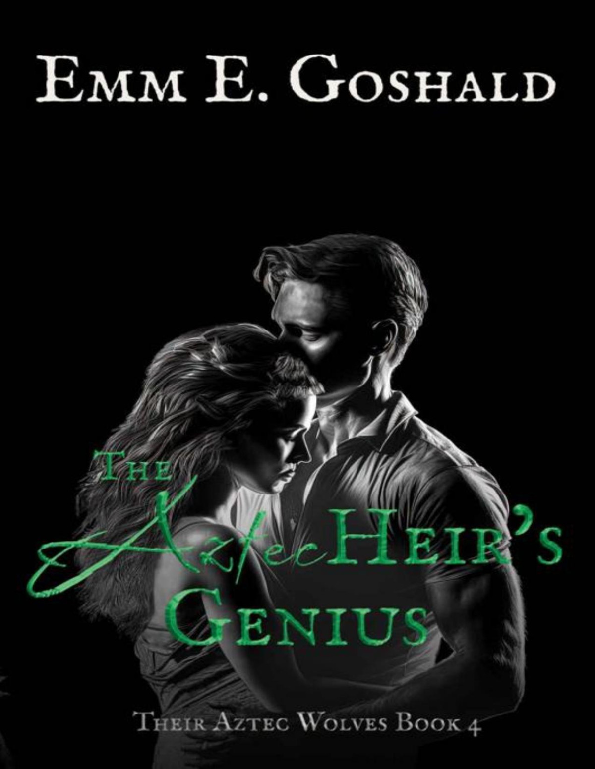 The Aztec Heirs Genius Their Aztec Wolves Book 4 Second Generation Friends To Lovers Slow Burn Emn E Goshald
