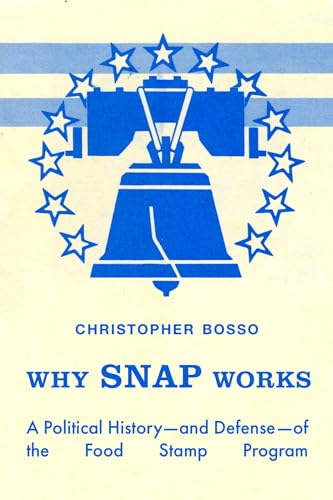 Why Snap Works A Political Historyand Defenseof The Food Stamp Program 1st Edition Christopher John Bosso