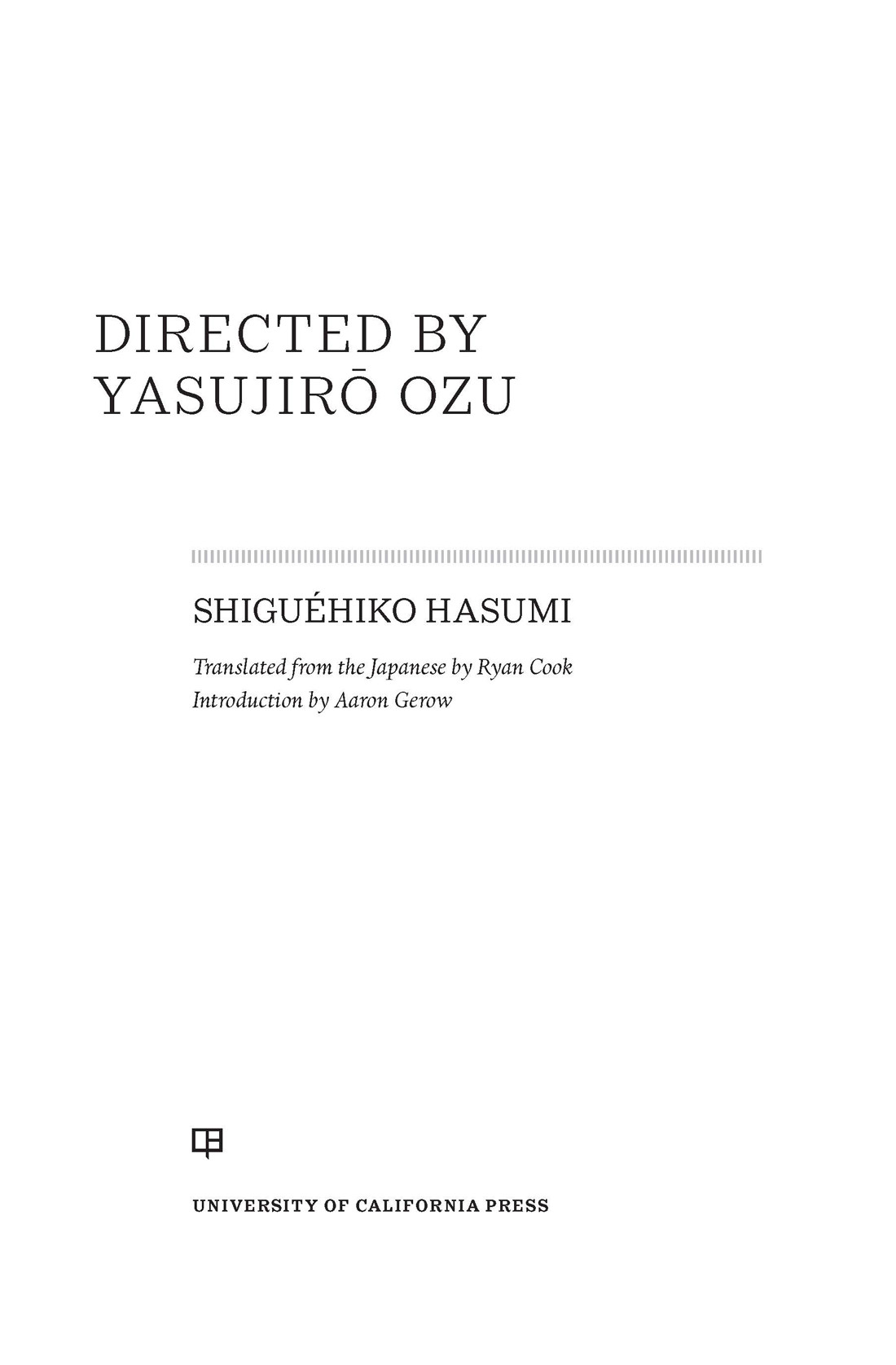 Directed By Yasujiro Ozu 1st Edition Shiguhiko Hasumi Ryan Cook Translation