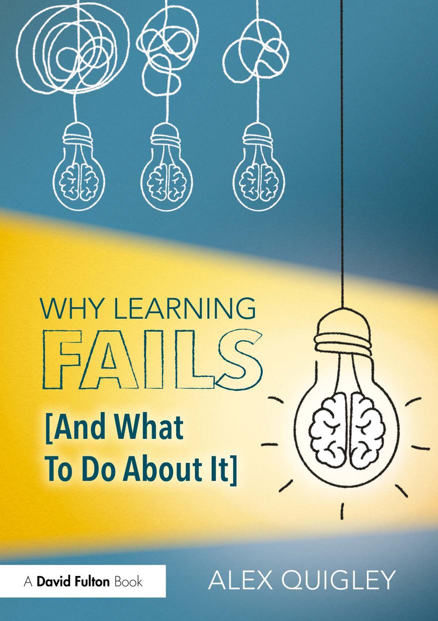 Why Learning Fails And What To Do About It 1st Edition Alex Quigley