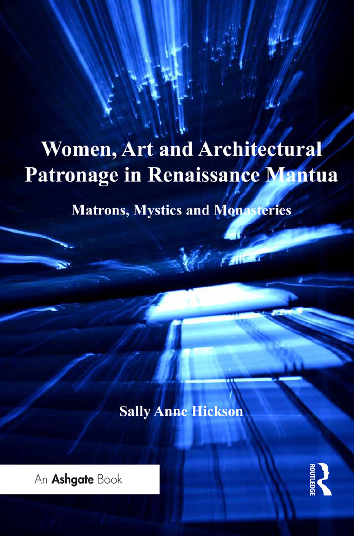 Women Art And Architectural Patronage In Renaissance Mantua Sally Anne Hickson