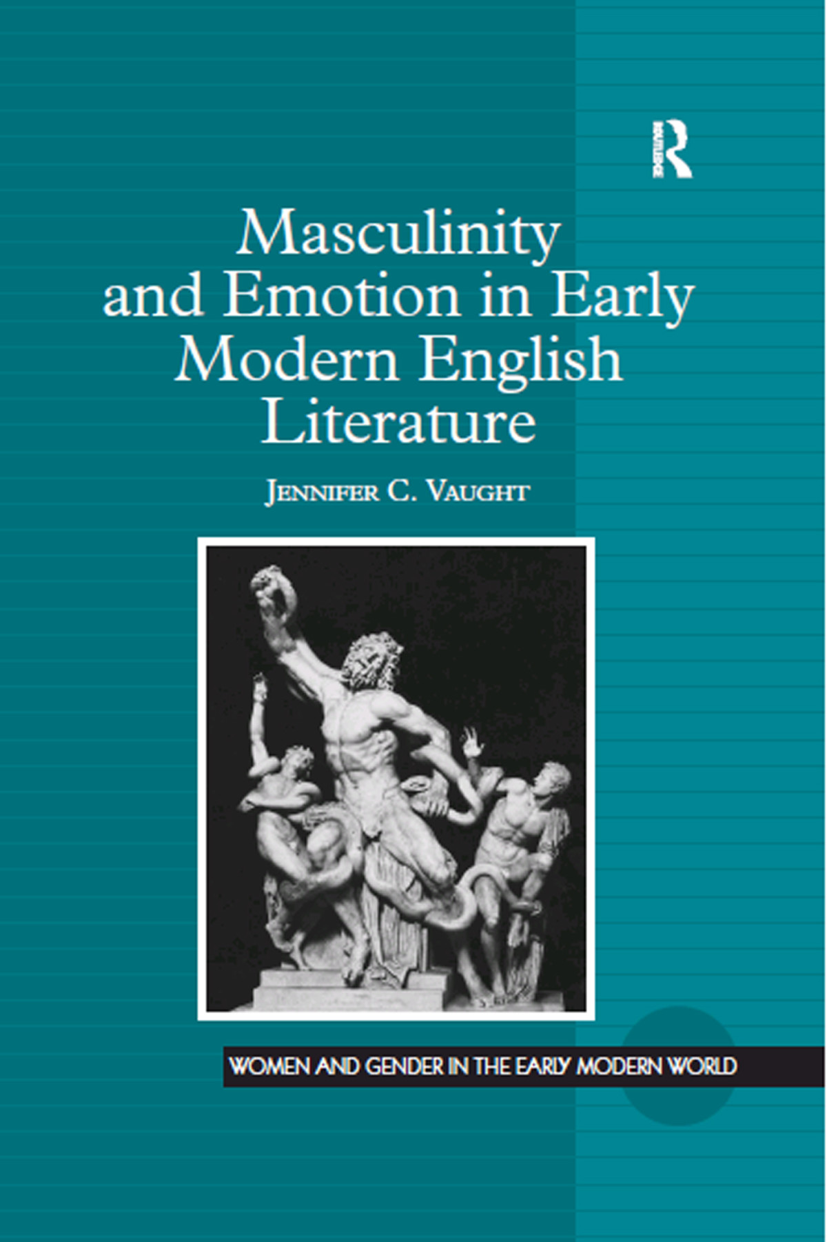 Masculinity And Emotion In Early Modern English Literature Vaught