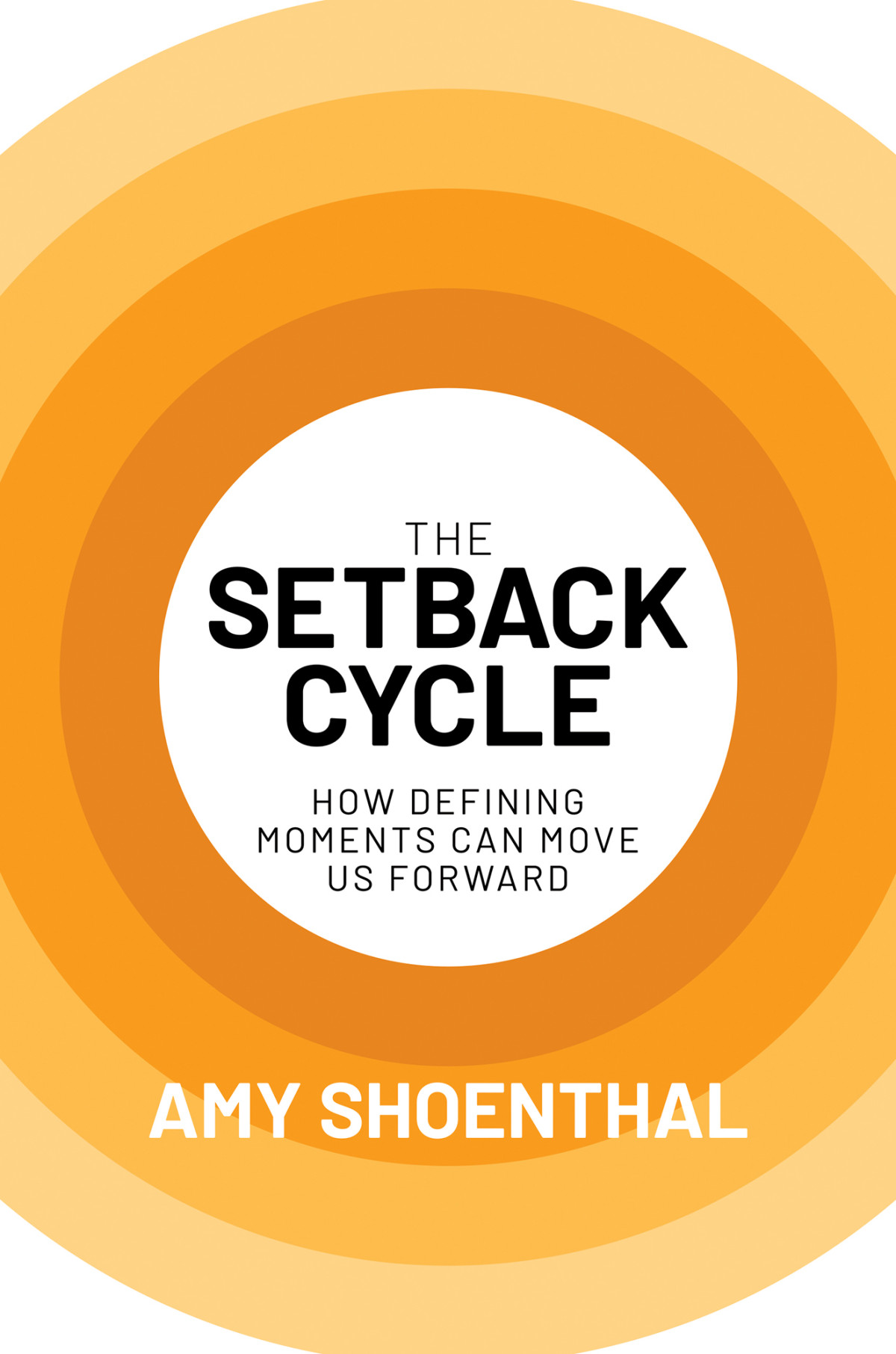 The Setback Cycle How Defining Moments Can Move Us Forward Amy Shoenthal