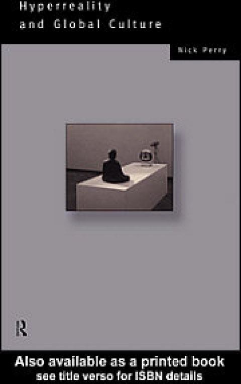 Hyperreality And Global Culture 1st Edition Perry Nicholas