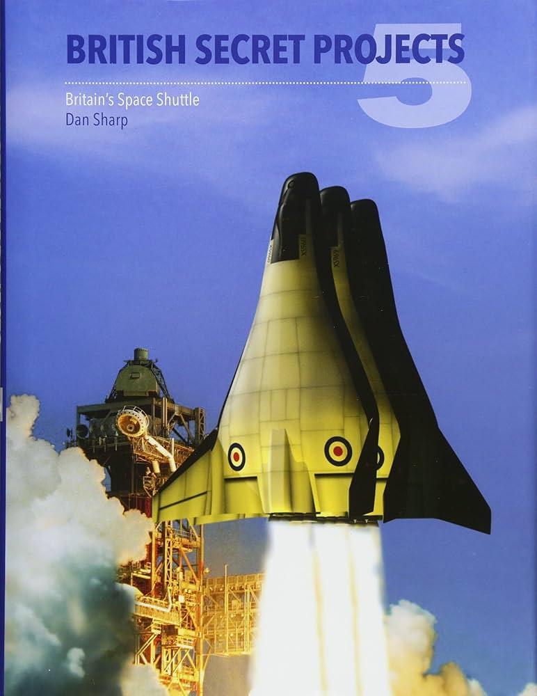 British Secret Projects 5 Britains Space Shuttle Illustrated Sharp