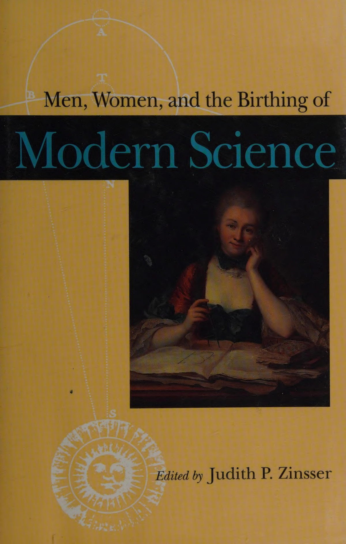 Men Women And The Birthing Of Modern Science Judith P Zinsser