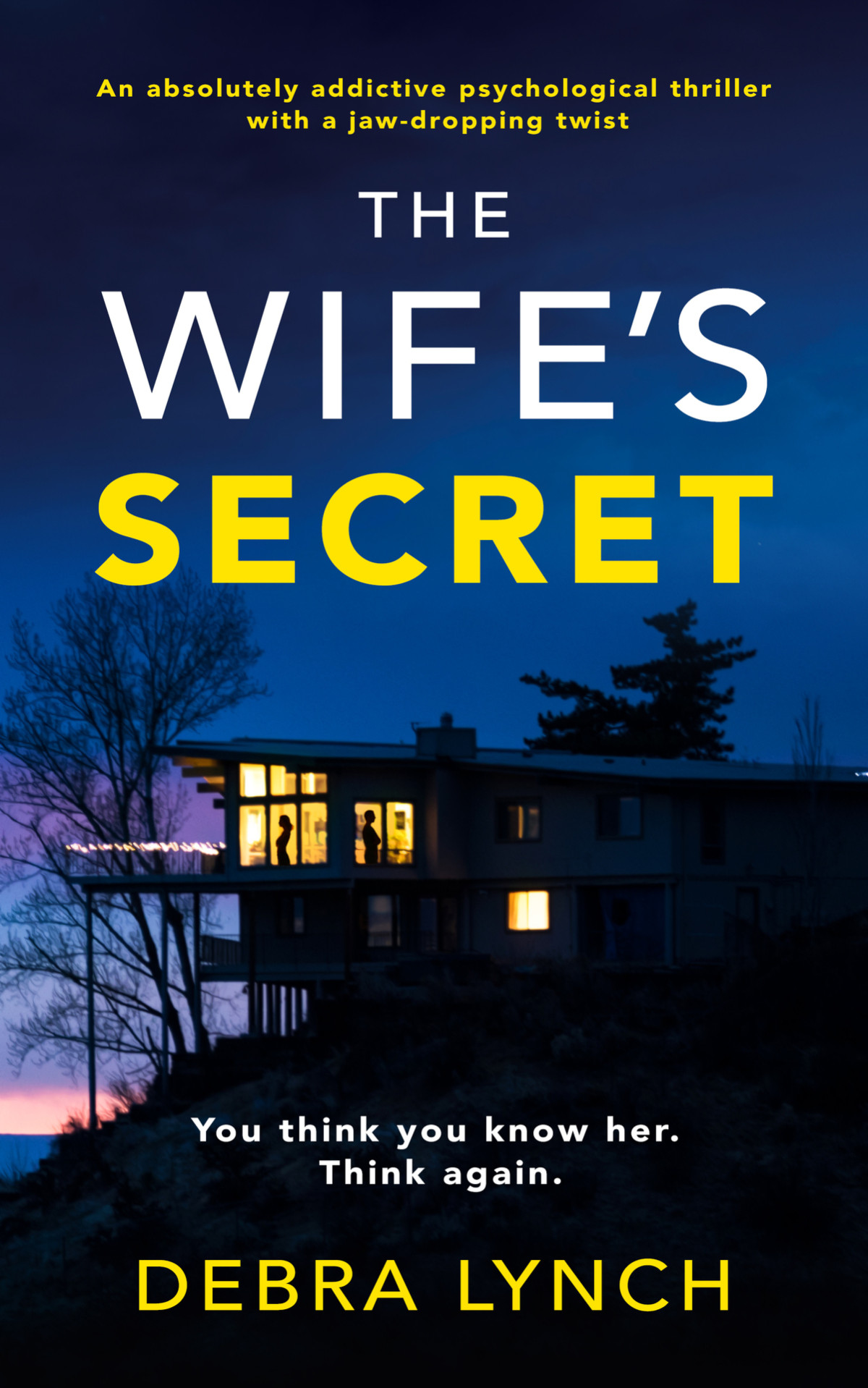 The Wifes Secret An Absolutely Addictive Psychological Thriller With A Jawdropping Twist Shocking Psychological Thrillers Debra Lynch